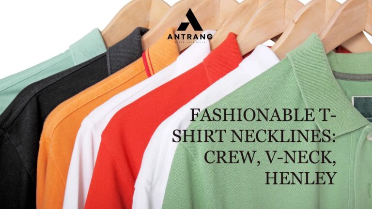 Fashionable T-Shirt Necklines: Crew, V-Neck, Henley, etc.